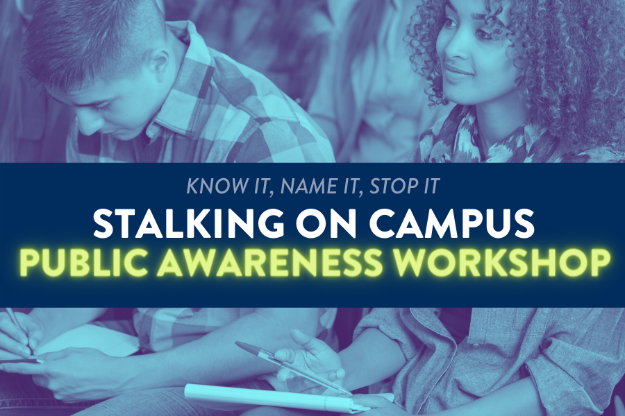 Blue background with white and green text that says, "Stalking on campus public awareness workshop"