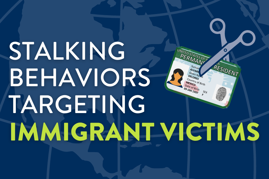 Blue background with green and white text that says "stalking behaviors targeting immigrant victims"