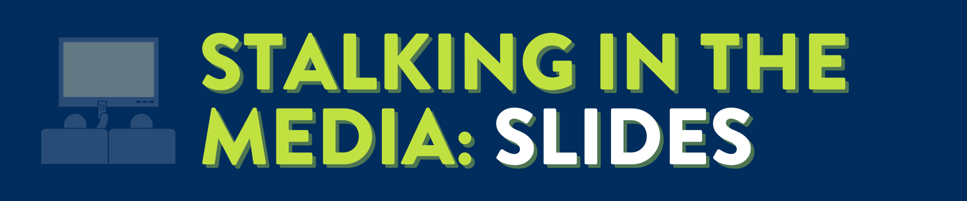 Blue background with green text that says, "stalking in the media: slides"