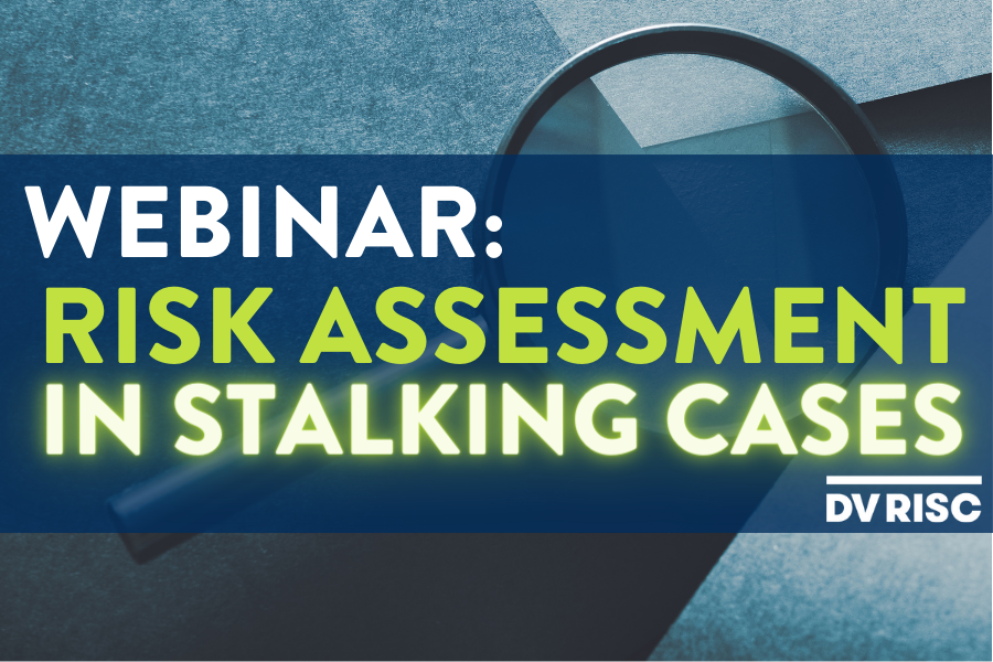 Blue background with white and green text that says "webinar: risk assessment in stalking cases"